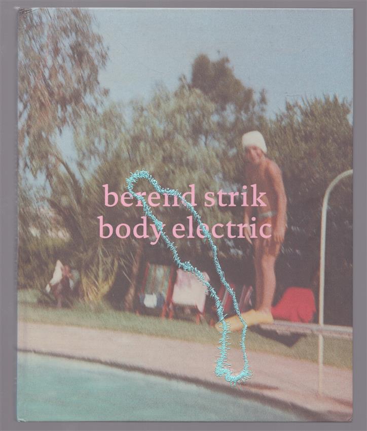 Berend Strik, body electric