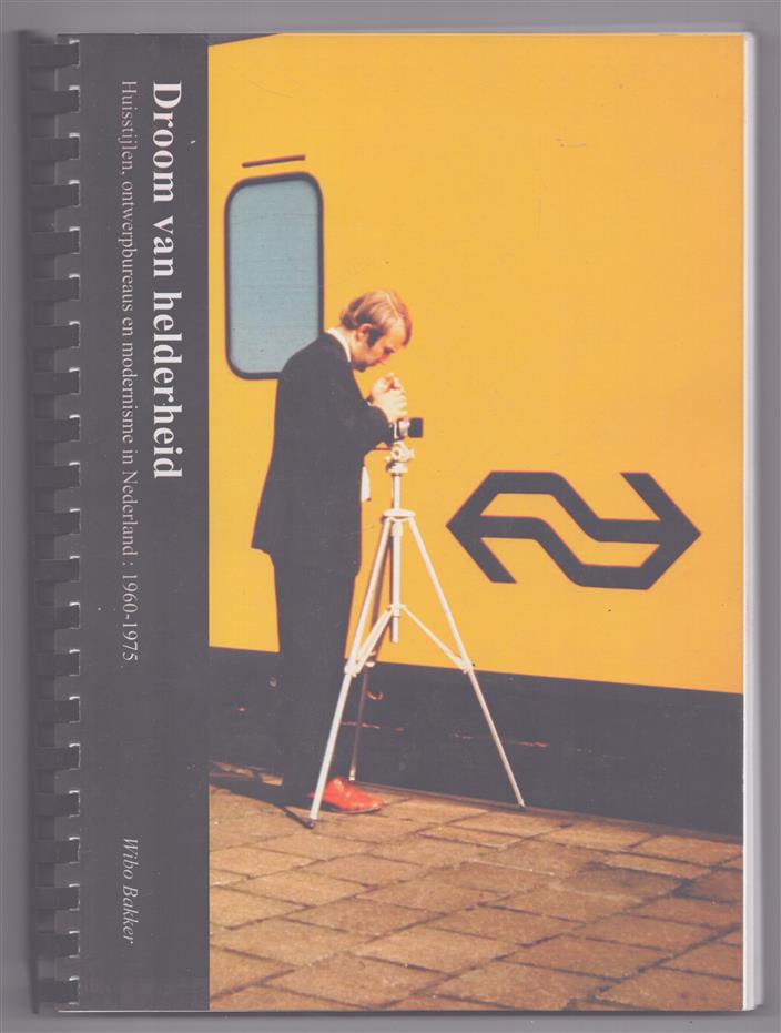 Droom van helderheid, huisstijlen, ontwerpbureaus en modernisme in Nederland, 1960-1975