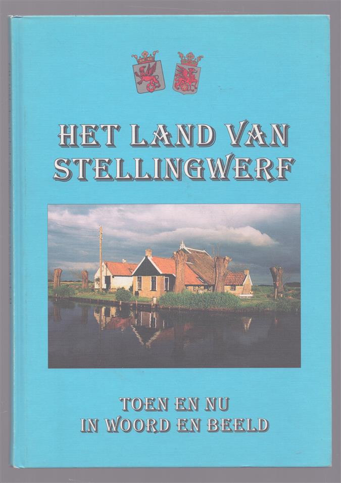 Het land van Stellingwerf toen en nu in woord en beeld