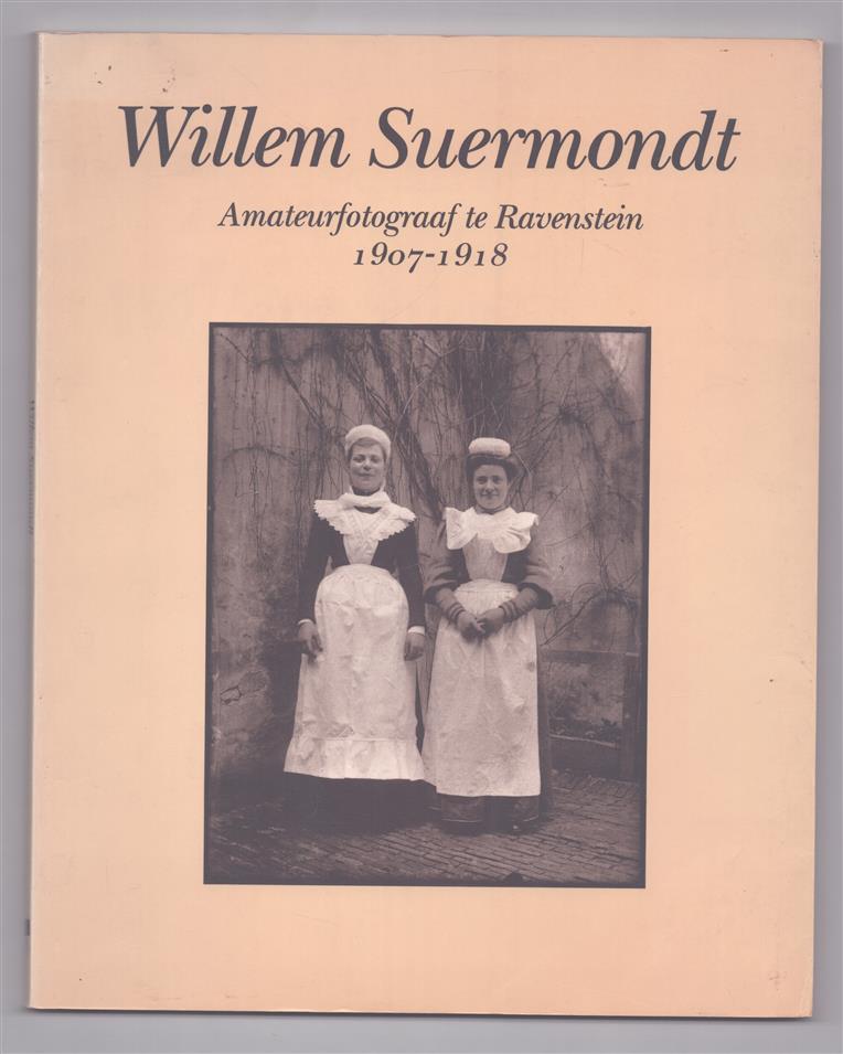 Willem Suermondt, amateurfotograaf te Ravenstein 1907-1918