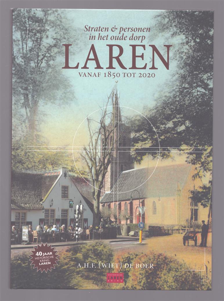 Straten & personen in het oude dorp Laren vanaf 1850 tot 2020