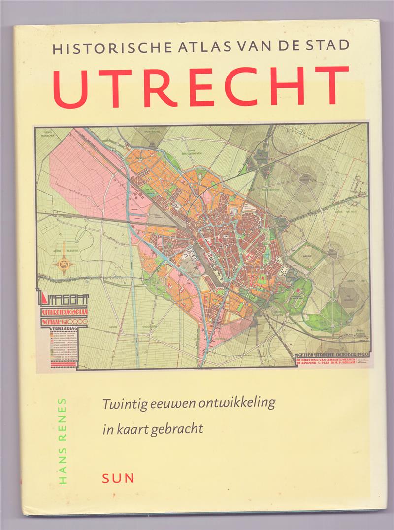 Historische atlas van de stad Utrecht, twintig eeuwen ontwikkeling in kaart gebracht