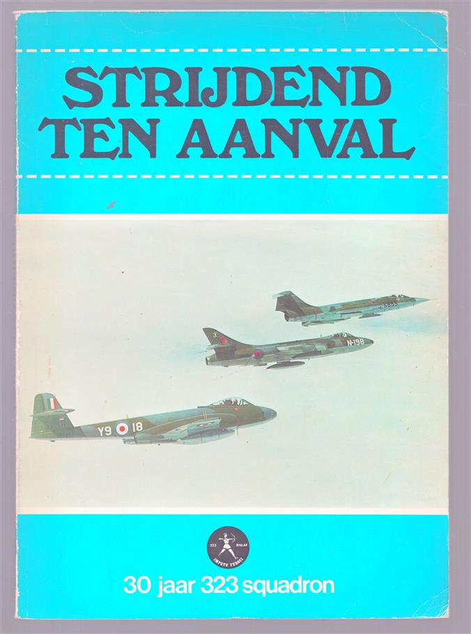Strijdend ten aanval, 30 jaar 323 squadron