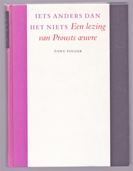 Iets anders dan het niets, een lezing van Prousts œuvre