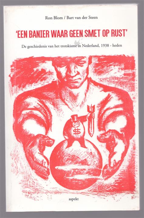 'Een banier waar geen smet op rust', de geschiedenis van het trotskisme in Nederland, 1938-heden