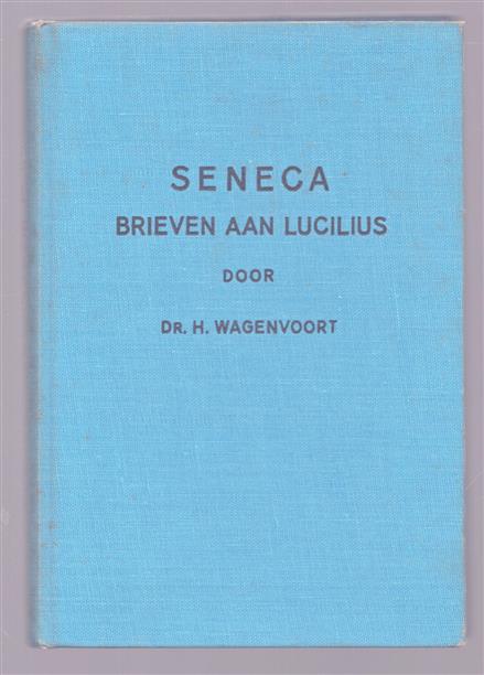 Seneca, Brieven aan Lucilius : eene bloemlezing / van inleiding en aanteekeningen voorzien door H. Wagenvoort Jr.