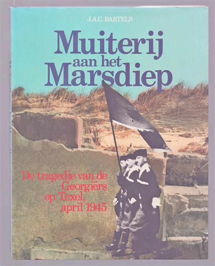 Muiterij aan het Marsdiep, de tragedie van de Georgi�rs op Texel, april 1945