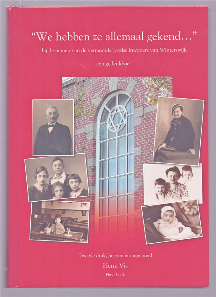 "We hebben ze allemaal gekend...", bij de namen van de vermoorde joodse inwoners van Winterswijk, een gedenkboek, opgedragen aan allen die hier genoemd worden en hun families