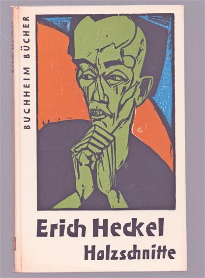 Erich Heckel. Holzschnitte aus den Jahren 1905–1956