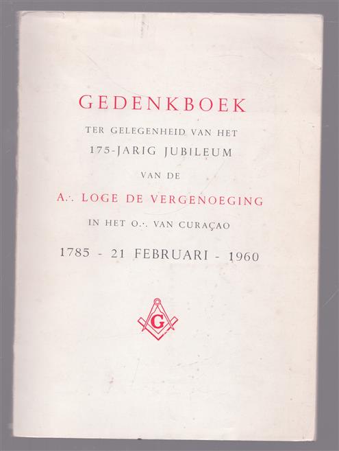 Gedenkboek ter gelegenheid van het 175-jarig jubileum van de A∴ Loge De Vergenoeging in het O∴ van Curaçao