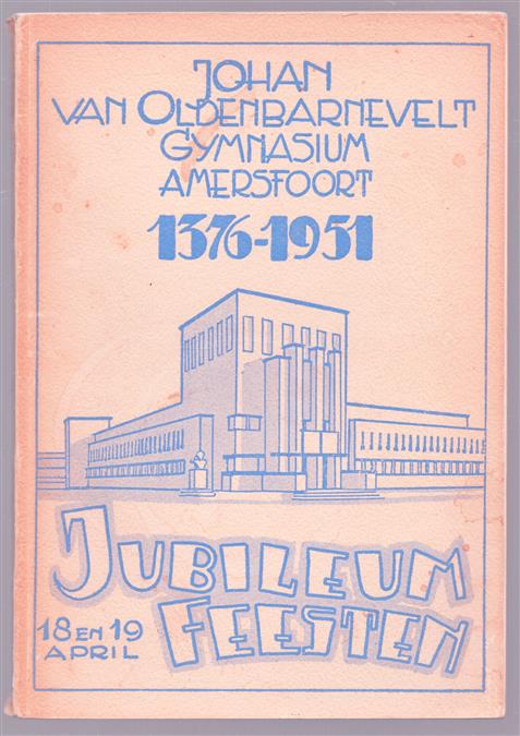 1376 - 1951 gedenkboekje ter gelegenheid van het 575 jarig jubileum van het Johan van Oldenbarnevelt Gymnasium te Amersfoort