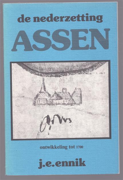 De nederzetting Assen, ontwikkeling tot 1700
