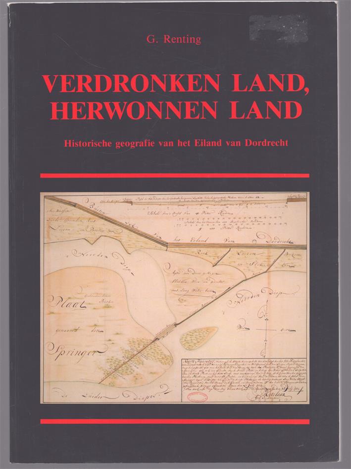 Verdronken land, herwonnen land, historische geografie van het Eiland van Dordrecht