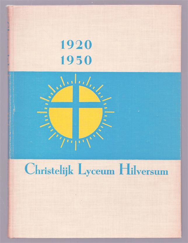 Het Christelijk Lyceum Hilversum in t Gooi 1920 - 1950