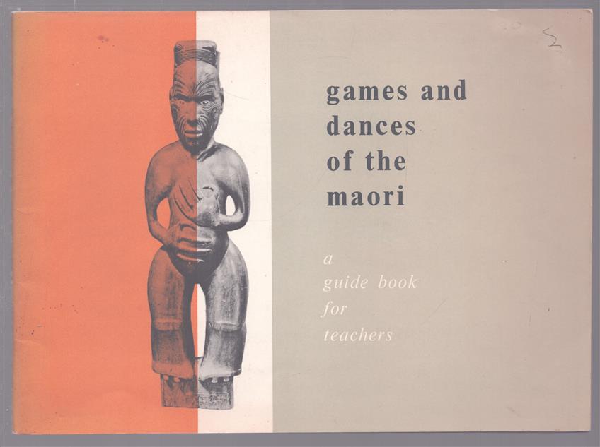 Games and Dances of the Maori; a Guide Book for Teachers
