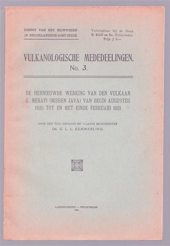 De hernieuwde werking van de vulkaan G. Merapi........ Vulkanologische mededeelingen nr 3