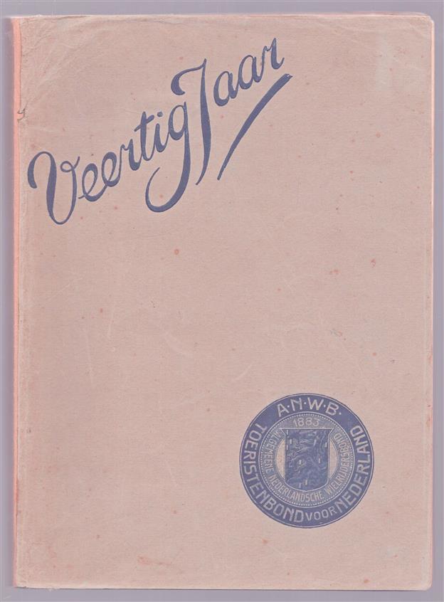 Veertig jaar, [gedenkboek] A.N.W.B. Toeristenbond voor Nederland, [1883-1923], uit het archief der Kampioen-redactie
