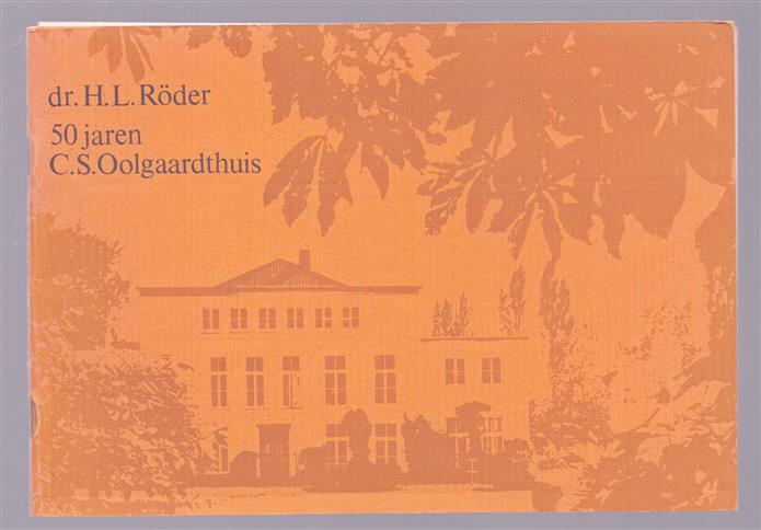 50 jaren C.S. Oolgaardthuis ( in kleine oplage verschenen )