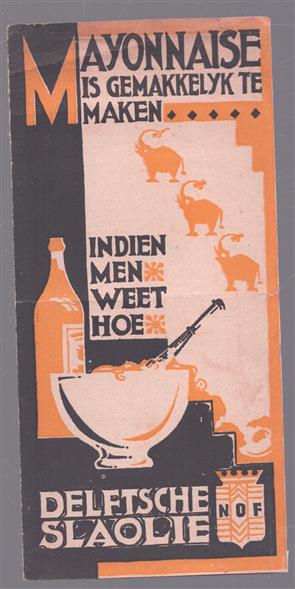 (BROCHURE) Mayonnaise is gemakkelyk te maken indien men weet hoe – Het beste en het vlugste recept