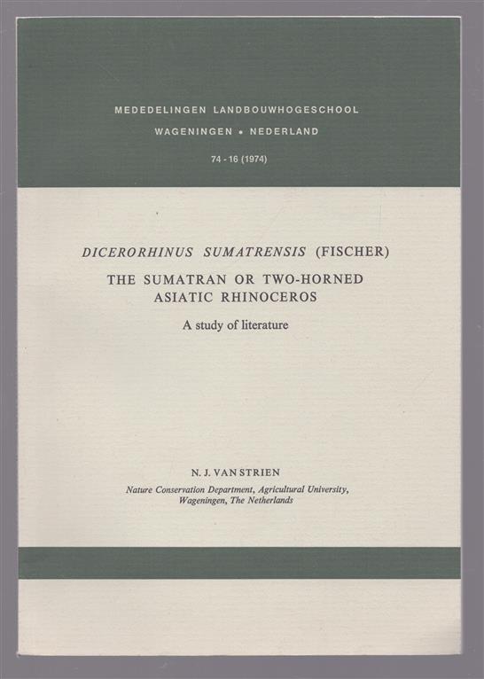 Dicerorhinus sumatrensis (Fischer), the Sumatran or two-horned Asiatic rhinoceros, a study of literature
