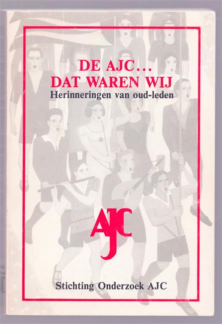 De AJC... dat waren wij, herinneringen van oud-leden