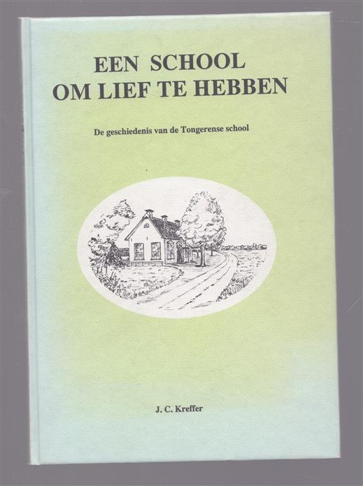 Een school om lief te hebben, de geschiedenis van de Tongerense school