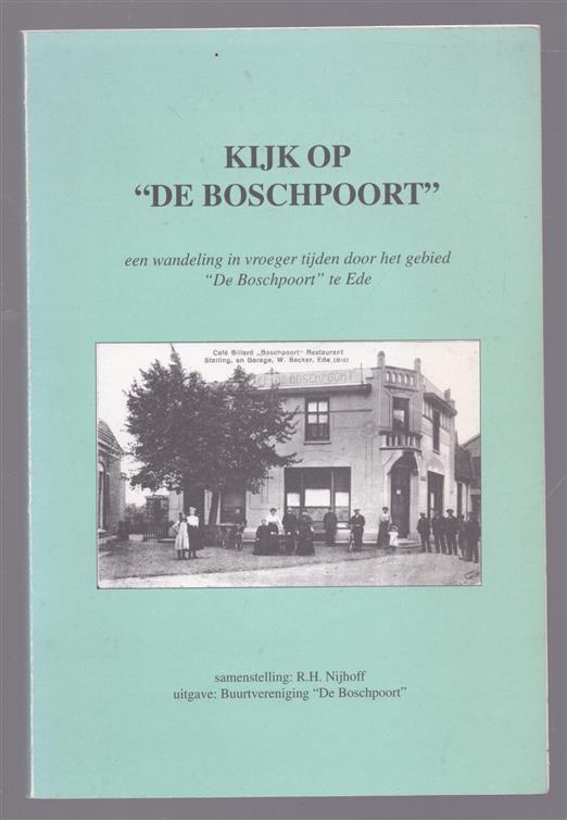 Kijk op "De Boschpoort", een wandeling in vroeger tijden door het gebied "De Boschpoort" te Ede