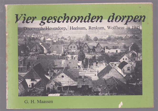 Vier geschonden dorpen : Doorwerth, Heveadorp, Heelsum, Renkum, Wolfheze in 1945