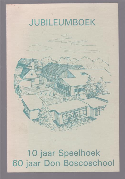 Jubileumboek - 10 jaar speelhoek, 60 jaar Don Boscoschool