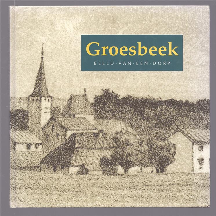 Groesbeek, beeld van een dorp