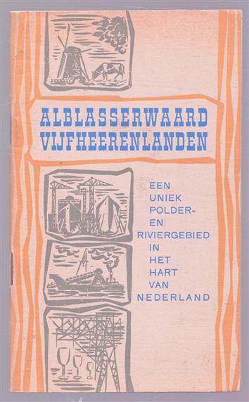 Alblasserwaard, Vijfheerenlanden, een uniek polder- en riviergebied in het hart van Nederland