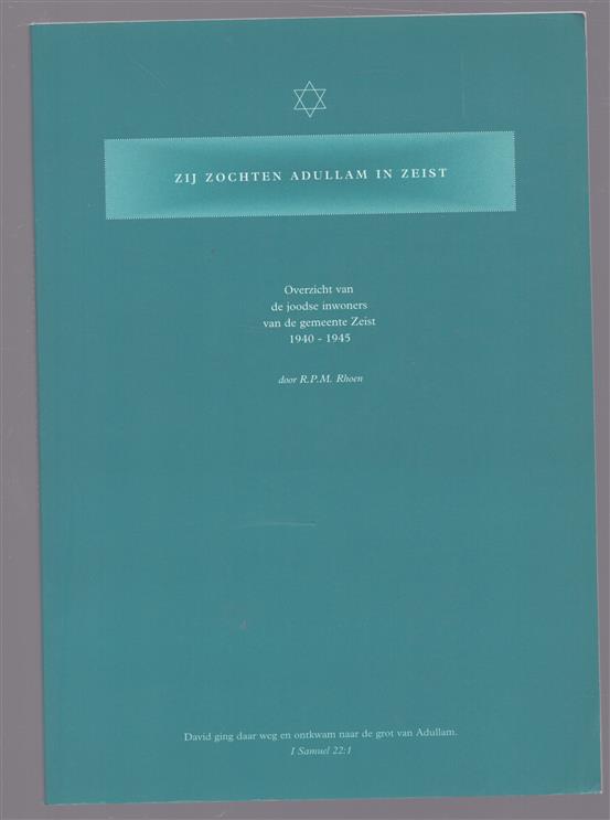 Zij zochten Adullam in Zeist, overzicht van de joodse inwoners van de gemeente Zeist, 1940-1945