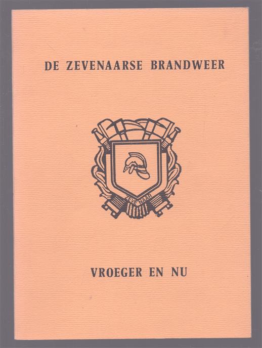 De Zevenaarse brandweer vroeger en nu