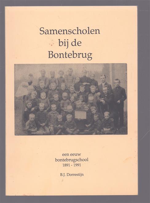 Samenscholen bij de Bontebrug - Een eeuw bontebrugschool 1891 - 1991