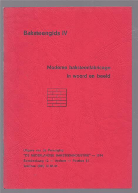 Baksteengids IV Moderne baksteenfabricage in woord en beeld