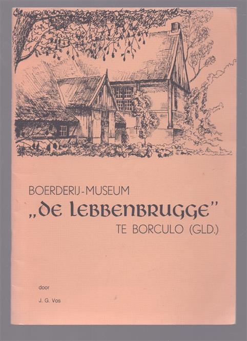 "De Lebbenbrugge". Het karakteristiek 16e eeuws boerenhuis met zijn opmerkelijke interieur en eigen sfeer