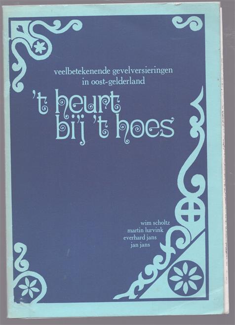 't Heurt bij 't hoes. Veelbetekenende gevelversieringen in Oost-Gelderland. Uitgave ter gelegenheid van de gelijknamige tentoonstelling in Museum Freriks, Winterswijk, van 26 september t