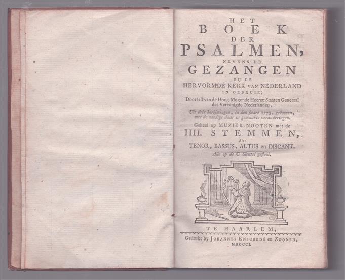 Het Boek der Psalmen, nevens de gezangen, bij de Hervormde Kerk van Nederland in gebruik: door last van de Hoog Mogende Heeren Staten Generaal der Vereenigde Nederlanden, uit drie berijmingen, in den jaare 1773, gekooren, met de noodige daarin gemaak