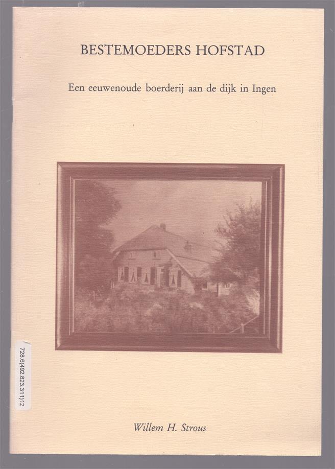 Bestemoeders hofstad : een eeuwenoude boerderij aan de dijk in Ingen