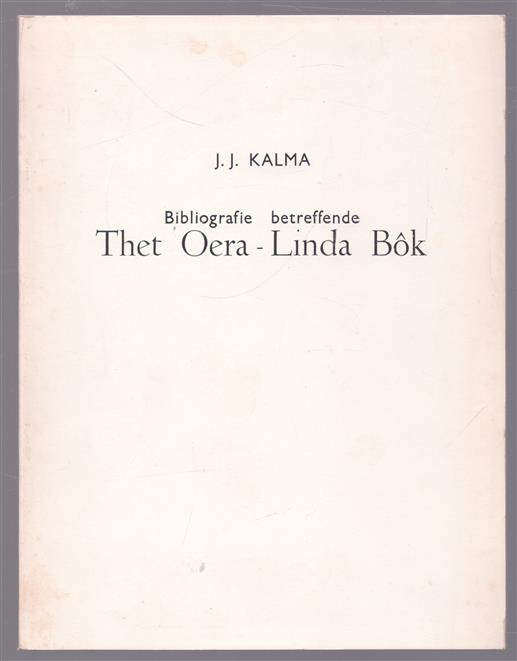 Thet oera linda bok, bibliografie van gedrukte stukken en overzicht van de verzameling brieven, handschriften, portretten enz., aanwezig op de Provinciale Bibliotheek van Friesland en bij het Fries Genootschap van geschied-, oudheid- en taalkunde te