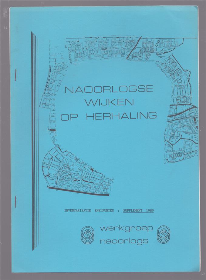 SUPPLEMENT 1989  Naoorlogse wijken op herhaling : (een aanzet tot het oplossen van de stadsvernieuwsproblematiek)