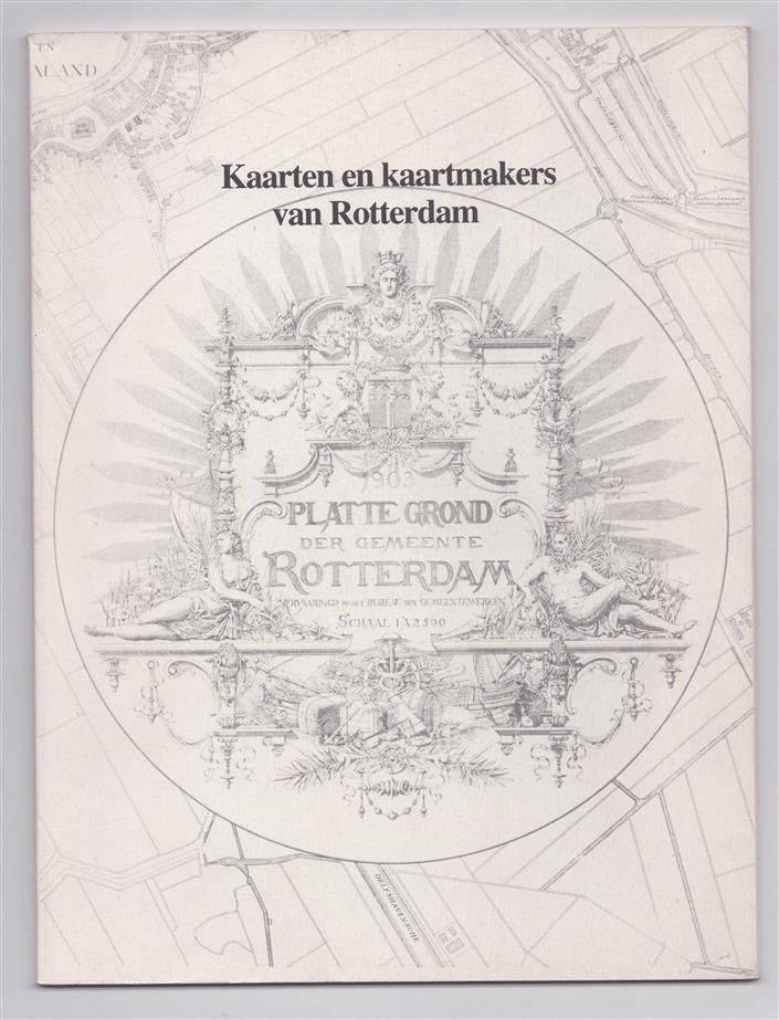Kaarten en kaartmakers van Rotterdam, tentoonstelling van de Gemeentelijke Archiefdienst Rotterdam, in samenwerking met de Dienst van Gemeentewerken, afd. B 11 Landmeten en Kartografie, 6 november 1984-4 januari 1985 in het archiefgebouw, Mathenesser