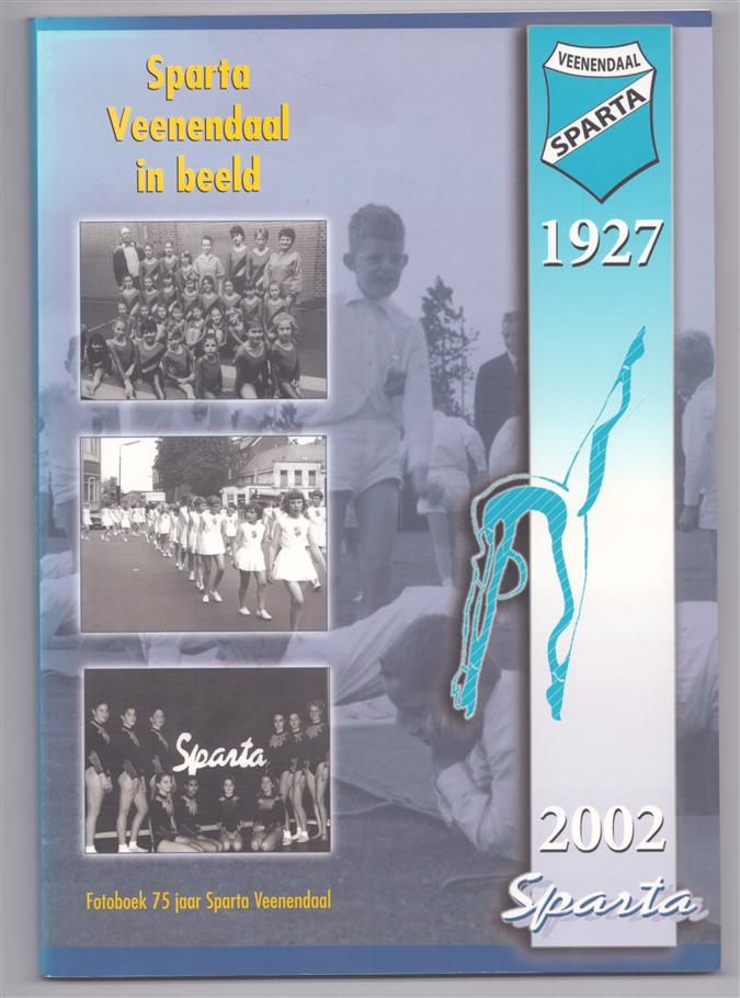 Sparta in beeld, toen en nu, 1927-2002, 75 jaar in  287 foto's en bijschriften