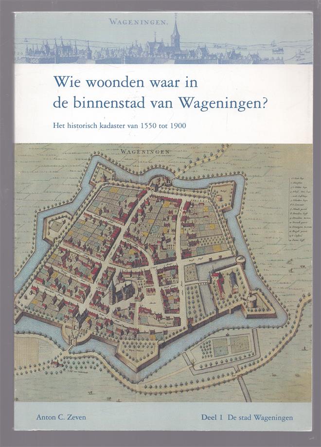 Wie woonden waar in de binnenstad van Wageningen? :