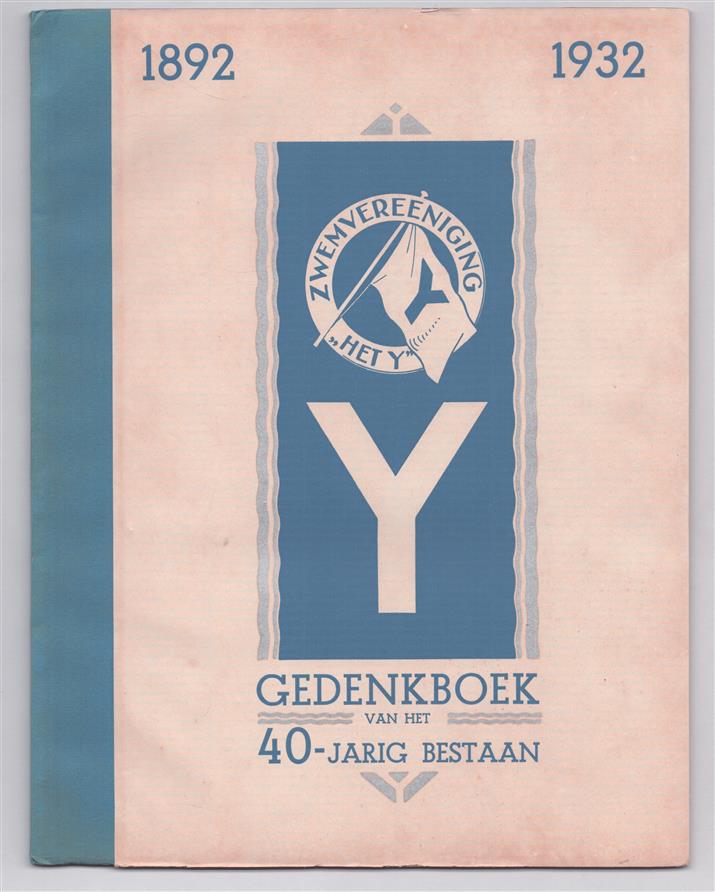 Gedenkboek van het 40-jarig bestaan der zwemvereeniging "Het Y", aangeboden aan de leden