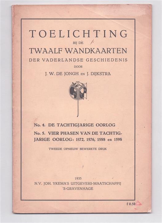 Toelichting bij de twaalf wandkaarten der Vaderlandse geschiedenis. N0 4 De Tachtigjarige oorlog / no 5 Vier phasen van de tachtigjarige oorlog: 1572, 1576, 1588, 1598