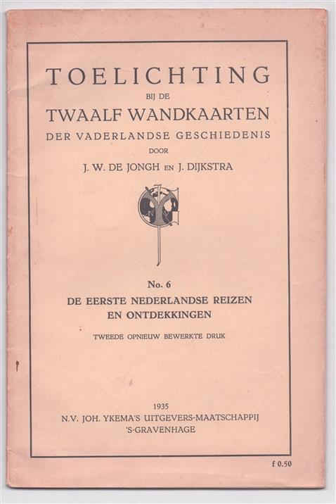 Toelichting bij de twaalf wandkaarten der Vaderlandse geschiedenis. N0 6 De eerste Nederladse reizen en ontdekkingen