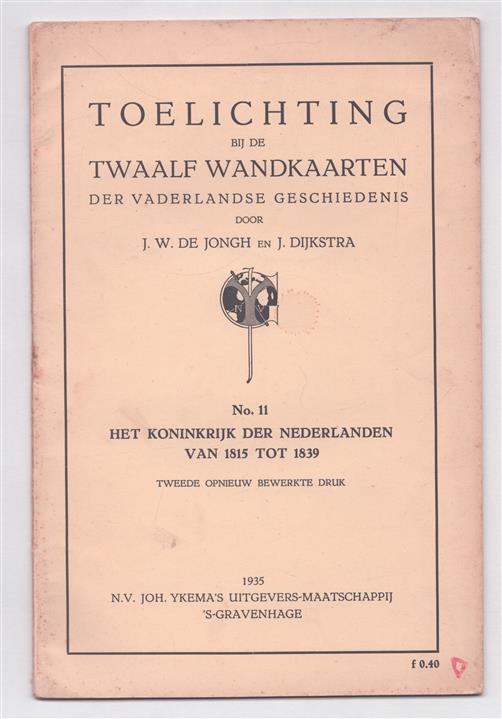 Toelichting bij de twaalf wandkaarten der Vaderlandse geschiedenis. N0 11. Het koninkrijk der Nederlanden van 1815 tot 1839