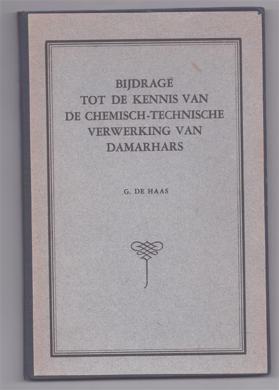 Bijdrage tot de kennis van de chemisch-technische verwerking van damarhars
