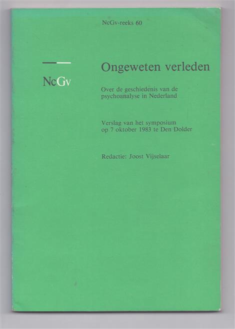 Ongeweten verleden, over de geschiedenis van de psychoanalyse in Nederland verslag van het symposium op 7 oktober 1983 te Den Dolder